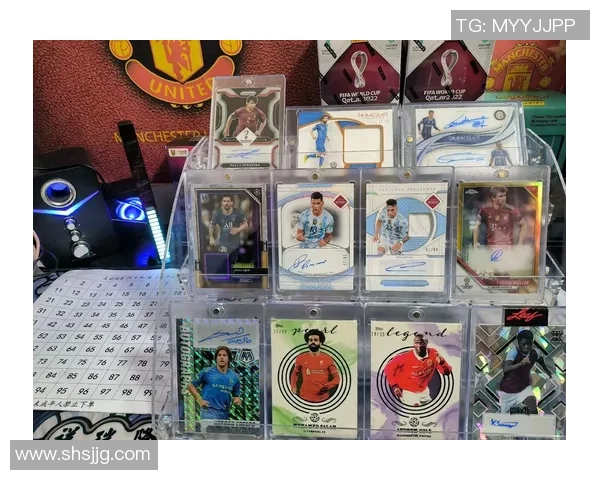 沉浸式体验足球开箱乐趣感受球星卡背后独特故事魅力